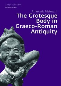bokomslag The Grotesque Body in Graeco-Roman Antiquity