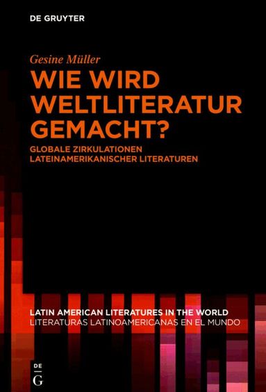Gesine Müller - Wie wird Weltliteratur gemacht?, Inbunden