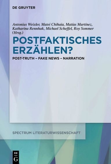 Antonius Weixler, Matei Chihaia, Matías Martínez, Katharina Rennhak, Michael Scheffel, Roy Sommer - Postfaktisches Erzählen?, Inbunden