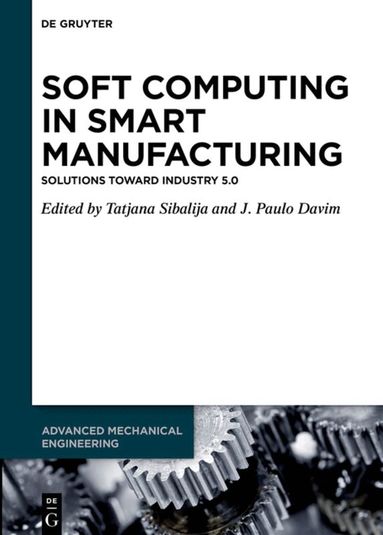 Tatjana Sibalija, J. Paulo Davim - Soft Computing in Smart Manufacturing, Inbunden