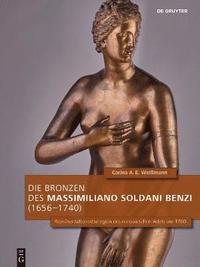 bokomslag Die Bronzen des Massimiliano Soldani Benzi (16561740)