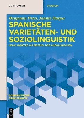 Benjamin Peter, Jannis Harjus - Spanische Varietäten- Und Soziolinguistik: Neue Ansätze Am Beispiel Des Andalusischen, Häftad