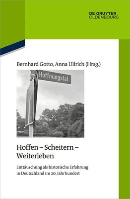 Bernhard Gotto, Anna Ullrich - Hoffen - Scheitern - Weiterleben, Inbunden