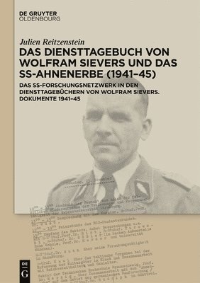 Julien Reitzenstein - Das Diensttagebuch Von Wolfram Sievers Und Das Ss-Ahnenerbe (1941-45), Inbunden