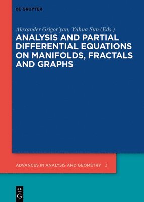 Analysis and Partial Differential Equations on Manifolds, Fractals and Graphs 1