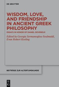 bokomslag Wisdom, Love, and Friendship in Ancient Greek Philosophy