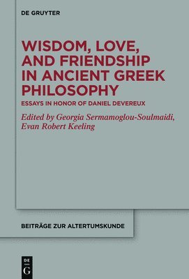 Wisdom, Love, and Friendship in Ancient Greek Philosophy 1