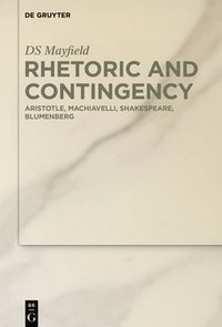 bokomslag Rhetoric and Contingency