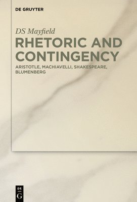 Rhetoric and Contingency 1
