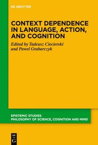 bokomslag Context Dependence in Language, Action, and Cognition