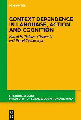 Context Dependence in Language, Action, and Cognition 1