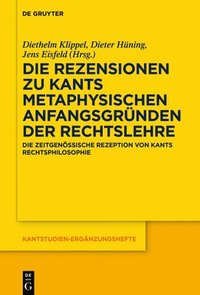 bokomslag Die Rezensionen zu Kants Metaphysischen Anfangsgrnden der Rechtslehre