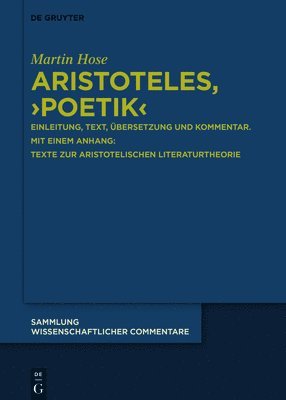 Aristoteles, >Poetik: Einleitung, Text, Übersetzung Und Kommentar. Mit Einem Anhang: Texte Zur Aristotelischen Literaturtheorie