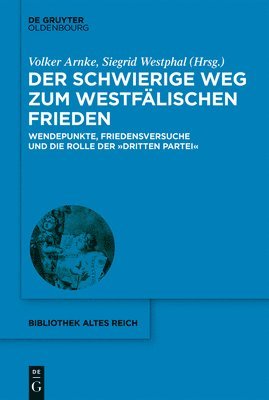 Volker Arnke, Siegrid Westphal - Der Schwierige Weg Zum Westfälischen Frieden, Inbunden