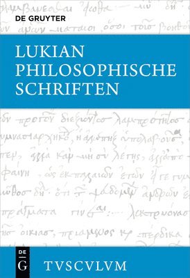 Lukian, Peter Von Möllendorff - Philosophische Schriften: Griechisch - Deutsch, Inbunden
