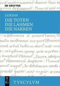 bokomslag Die Toten / Die Lahmen / Die Narren: Griechisch - Deutsch