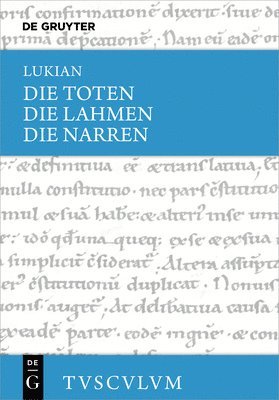 Lukian, Peter Von Möllendorff - Die Toten / Die Lahmen / Die Narren: Griechisch - Deutsch, Inbunden