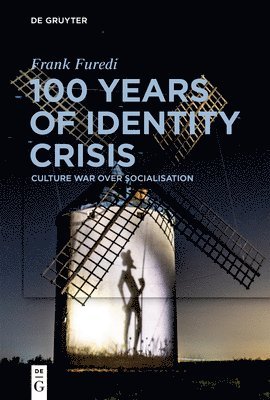 Frank Furedi - 100 Years of Identity Crisis, Häftad