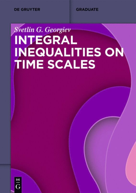 Svetlin G. Georgiev - Integral Inequalities on Time Scales, Häftad