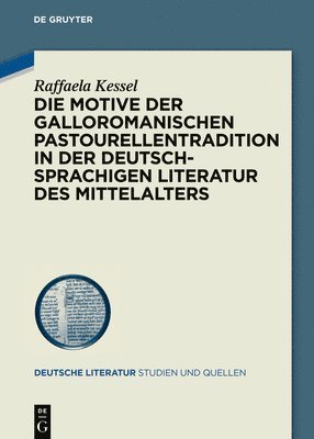 Raffaela Kessel - Die Motive der galloromanischen Pastourellentradition in der deutschsprachigen Literatur des Mittelalters, Inbunden