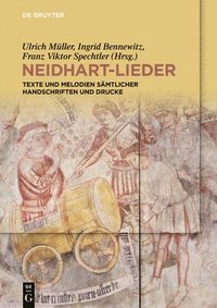 bokomslag Neidhart-Lieder: Texte Und Melodien Sämtlicher Handschriften Und Drucke