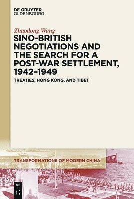 bokomslag Sino-British Negotiations and the Search for a Post-War Settlement, 19421949