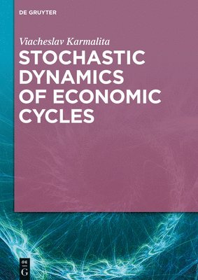 bokomslag Stochastic Dynamics of Economic Cycles