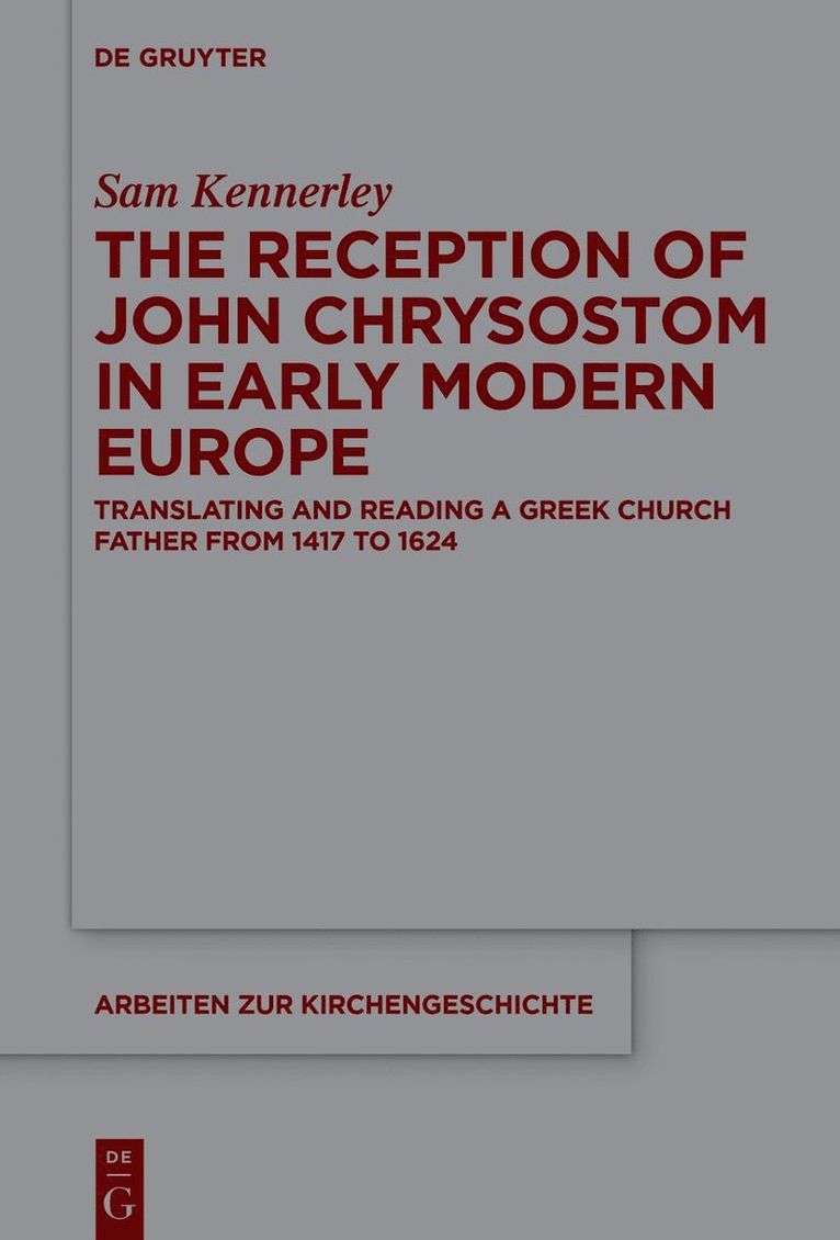 Sam Kennerley - Reception of John Chrysostom in Early Modern Europe, Inbunden