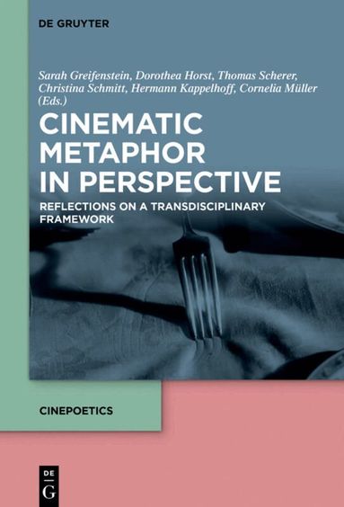 Sarah Greifenstein, Dorothea Horst, Thomas Scherer, Christina Schmitt, Hermann Kappelhoff, Cornelia Müller - Cinematic Metaphor in Perspective, Häftad