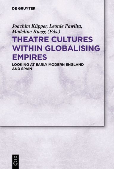 Joachim Küpper, Leonie Pawlita - Theatre Cultures within Globalising Empires, Häftad
