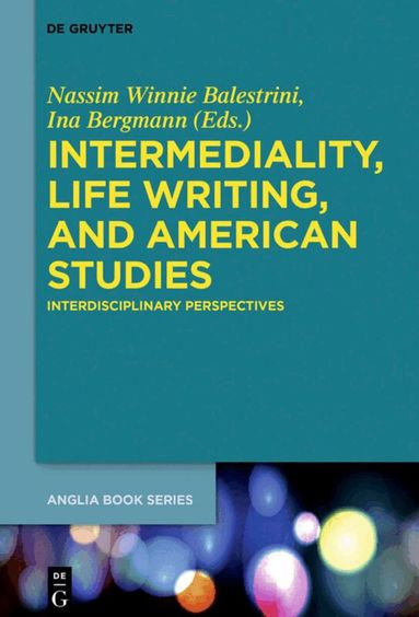 Nassim Winnie Balestrini, Ina Bergmann - Intermediality, Life Writing, and American Studies, Häftad