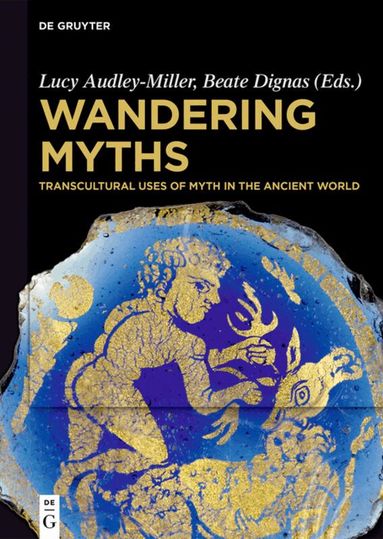 Lucy Gaynor Audley-Miller, Beate Dignas - Wandering Myths, Häftad