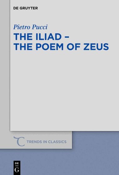 Pietro Pucci - The Iliad – the Poem of Zeus, Häftad