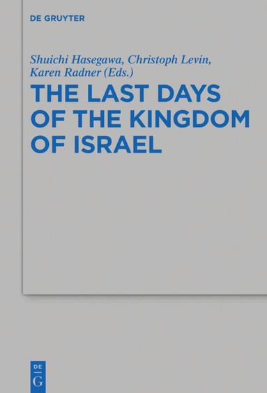 Shuichi Hasegawa, Christoph Levin, Karen Radner - Last Days of the Kingdom of Israel, Häftad