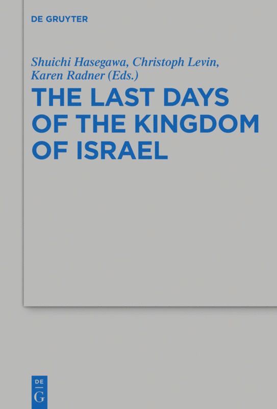 Shuichi Hasegawa, Christoph Levin, Karen Radner - Last Days of the Kingdom of Israel, Häftad