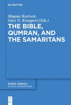 The Bible, Qumran, and the Samaritans 1