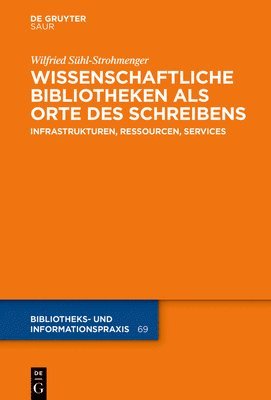 Wilfried Sühl-Strohmenger - Wissenschaftliche Bibliotheken ALS Orte Des Schreibens, Inbunden