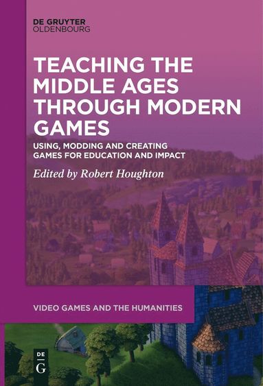 Robert Houghton - Teaching the Middle Ages through Modern Games, Inbunden