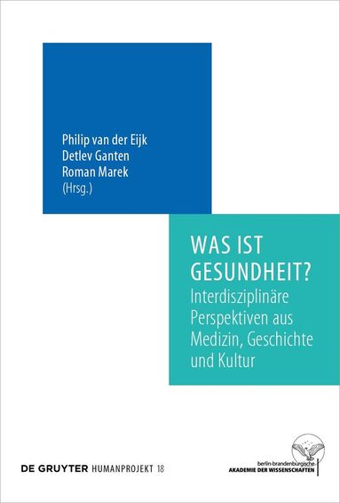Philip Eijk, Detlev Ganten, Roman Marek - Was ist Gesundheit?, Inbunden