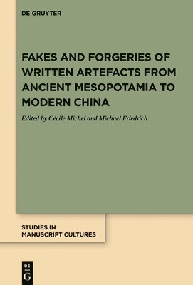 Fakes and Forgeries of Written Artefacts from Ancient Mesopotamia to Modern China 1
