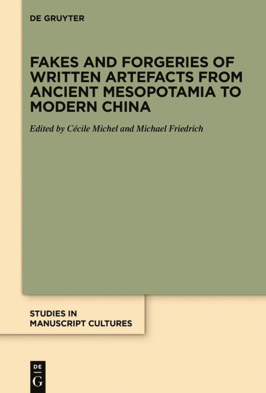 Fakes and Forgeries of Written Artefacts from Ancient Mesopotamia to Modern China 1