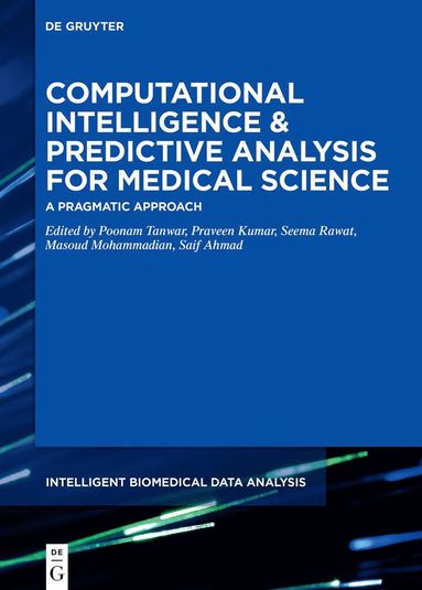Poonam Tanwar, Praveen Kumar, Seema Rawat, Masoud Mohammadian, Saif Ahmad - Computational Intelligence and Predictive Analysis for Medical Science, Inbunden