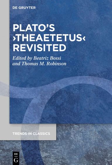 Beatriz Bossi, Thomas M. Robinson - Plato’s ›Theaetetus‹ Revisited, Inbunden