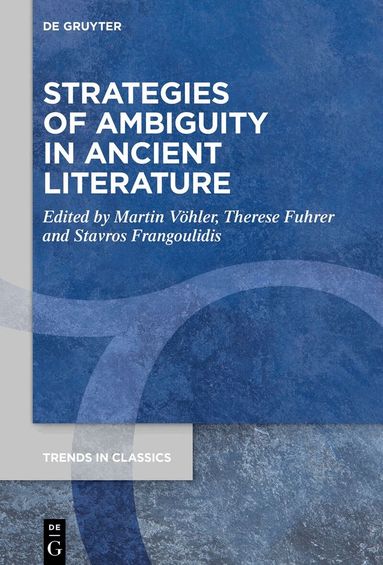 Martin Vöhler, Therese Fuhrer, Stavros Frangoulidis - Strategies of Ambiguity in Ancient Literature, Inbunden