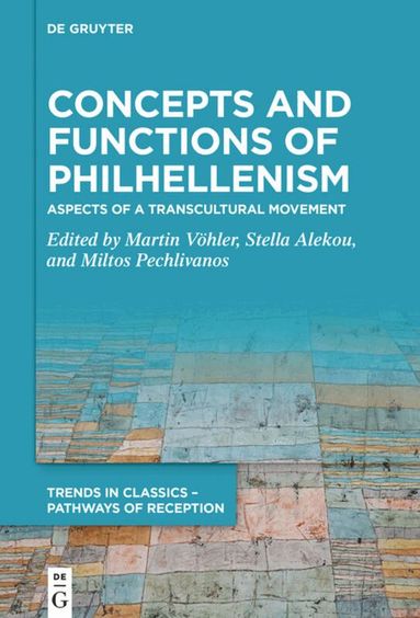 Martin Vöhler, Stella Alekou, Miltos Pechlivanos - Concepts and Functions of Philhellenism, Inbunden