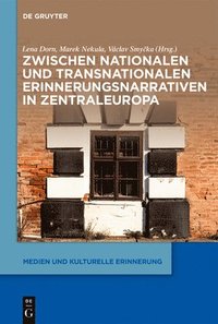 bokomslag Zwischen nationalen und transnationalen Erinnerungsnarrativen in Zentraleuropa