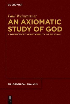 An Axiomatic Study of God 1