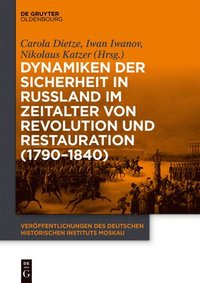 bokomslag Dynamiken Der Sicherheit in Russland Im Zeitalter Von Revolution Und Restauration (1790-1840)