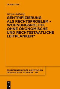 bokomslag Gentrifizierung als Rechtsproblem - Wohnungspolitik ohne ökonomische und rechtsstaatliche Leitplanken?