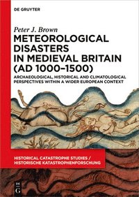 bokomslag Meteorological Disasters in Medieval Britain (AD 10001500)